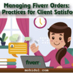 Managing Fiverr Orders: Best Practices for Client Satisfaction
