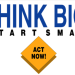 Think Big Start Small Act Now