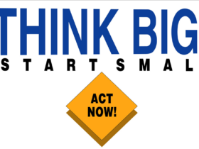 Think Big Start Small Act Now